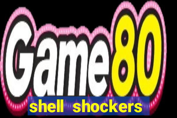 shell shockers unblocked links